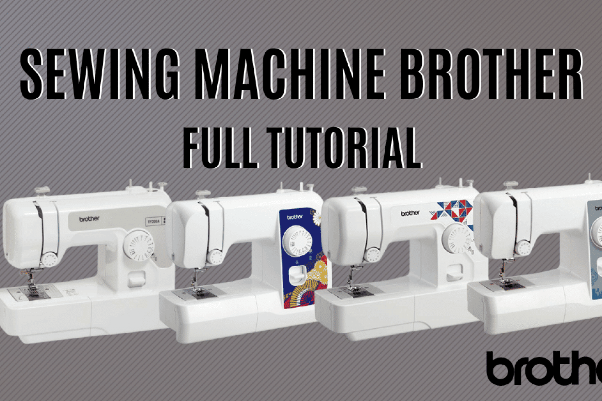 Sewing Machine Brother (basic models) – Tutorial